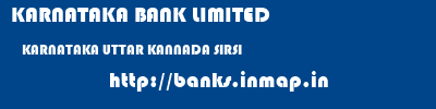 KARNATAKA BANK LIMITED  KARNATAKA UTTAR KANNADA SIRSI   banks information 